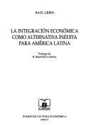 Portada de La integración económica como alternativa inédita para América Latina