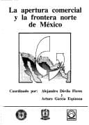 Portada de La Apertura comercial y la frontera norte de México