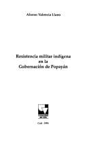 Portada de Resistencia militar indígena en la gobernación de Popayán