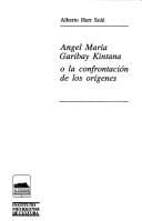 Portada de Angel María Garibay Kintana, o, La confrontación de los orígenes