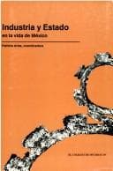 Portada de Industria y estado en la vida de México