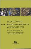 Portada de Plantas útiles de la región semiárida de Aguascalientes