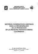 Portada de Sistemas cooperativos asistidos para la programación de la producción en la industria manufacturera colombiana