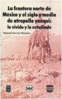 Portada de La frontera norte de México y el siglo y medio de atropello yanqui
