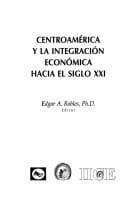 Portada de Centroamérica y la integración económica hacia el siglo XXI