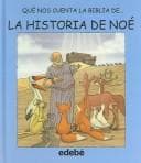 Portada de La Historia de Noe/ The Story of Noah (Que Nos Cuenta La Biblia De.../ What the Bible Tells Us of ...)