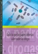 Portada de Todo lo que los padres deberian saber sobre las drogas/Everything Parents Should Know About Drugs (Vivir Mejor, Guias De Crecimeinto Persona / Live Better, Personal Growth Guides)