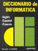 Portada de Diccionario de Informatica: Ingles, Español, Frances: Español, Ingles, Frances