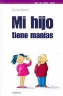 Portada de Mi Hijo Tiene Manias/ My Child Has Habits (Guias Para Padres Y Madres)