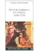 Portada de Pintura Barroca en España, 1600-1750 (Manuales Arte Catedra / Cathedral Art Manuals)