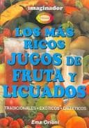 Portada de Los Mas Ricos Jugos De Fruta Y Licuados/ The Most Delicious Shakes and Fruit Juices
