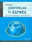 Portada de Como controlar el estres en la vida personal y profesional