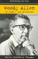 Portada de Woody Allen, Su Vida Y sus Peliculas/Woody Allen, His Life and His Movies