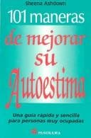 Portada de 101 Maneras De Mejorar Su Autoestima/101 Tips For Increasing Your Self-esteem