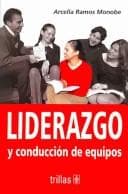 Portada de Liderazgo y conduccion de equipos/ Leadership and Group Management
