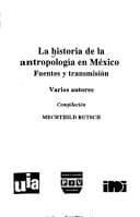 Portada de La historia de la antropologia en Mexico