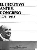 Portada de El Ejecutivo ante el Congreso, 1976-1982.