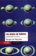 Portada de Las Orejas De Saturno Y Otras Cronicas De La Ciencia