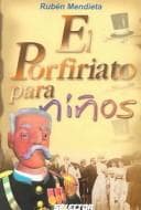 Portada de El porfiriato para ninos/ The rule of Porfirio Diaz for children