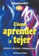 Portada de Como Aprender a Tejer / How to Learn Knitting (Biblioteca Del Hogar Y La Familia / Home and Family Library)