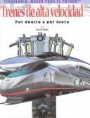 Portada de Trenes De Alta Velocidad Por Dentro Y Por Fuera (Tecnologia: Mapas Para El Futuro)