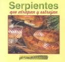 Portada de Serpientes Que Atrapan Y Estrujan (Cara A Cara Con las Serpientes)