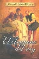 Portada de El Cirujano Del Rey / The King's Surgeon (Novela Historica / Historic Novel)