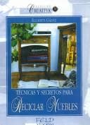 Portada de Tecnicas y secretos para reciclar muebles/ Techniques and Secrets to Restore Furniture (Creativa/ Creative)