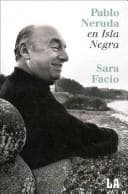 Portada de Pablo Neruda En Isla Negra (Colección Imagen Latente)