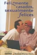 Portada de Felizmente Casados, Sexualmente Felices / The Sex-Starved Marriage: Boosting Your Marriage Libido, a Couple's Guide