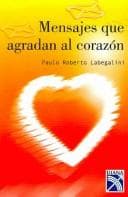 Portada de Mensajes Que Agradan Al Corazon / Messages That Please the Heart