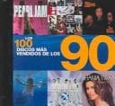 Portada de Los 100 Discos Mas Vendidos De Los 90/The 100 Best-Selling Albums of the 90s