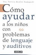 Portada de Como Ayudar a Los Ninos Con Problemas De Lenguaje Y Auditivos