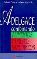 Portada de Adelgace Combinando Alimentos Y Grupos Sanguineos/ Loose Weight Combining Food and Blood Groups