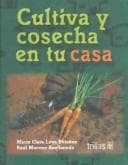 Portada de Cultiva Y Cosecha En Tu Casa / Home Gardening