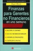 Portada de Finanzas Para Gerentes No Financieros En Una Semana/ Finance for Non-financial Managers in a Week