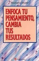 Portada de Enfoca Tu Pensamiento, Cambia Tus Resultados/ What you pay attention to Expands