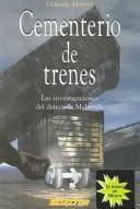 Portada de Cementerio de trenes : Las investigaciones del detective Malverde / Train Cemetery : The Investigations of Detective Malverde