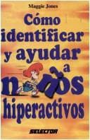 Portada de Como Identificar Y Ayudar A Ninos Hiperactivos
