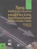 Portada de Nuevas Tendenicas Y Desafios De La Migracion Internacional Mexico-Estados Unidos/ New Tendencies and Challenges of International Immigration Mexico-United States