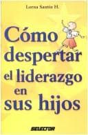 Portada de Como despertar el liderazgo en sus hijos (Familia)