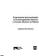 Portada de Experiencias internacionales en la desregulación eléctrica y el sector eléctrico en México