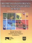 Portada de Crecimiento Con Convergencia O Divergencia En Las Regiones de Mexico