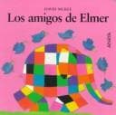 Portada de Los Amigos De Elmer (Coleccion "Mi Primera Sopa De Libros"/My First Book Soup Series)
