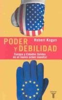 Portada de Poder y debilidad (Of Paradise and Power: America and Europe in the New World Order (Pensamiento (Taurus (Firm)).)