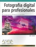 Portada de Fotografia Digital Para Profesionales / Digital Photography for Creative Professionals (Diseno Y Creatividad / Design & Creativity)