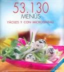 Portada de 53,130 Menus Faciles Y Con Microondas/ 53,130 Easy and Microwaveable Recipes (53,130 Menus)