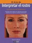 Portada de El Arte De Interpretar El Rostro/the Art Of Interpreting The Face (Ilustrados)