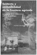Portada de Sustento y sostenibilidad en la frontera agrícola