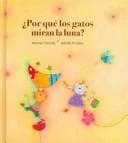 Portada de Porque Los Gatos Miran La Luna?/ Why Do Cats Look at the Moon?